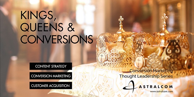 Content is King. Context is Queen. Conversion is the Royal Heir.