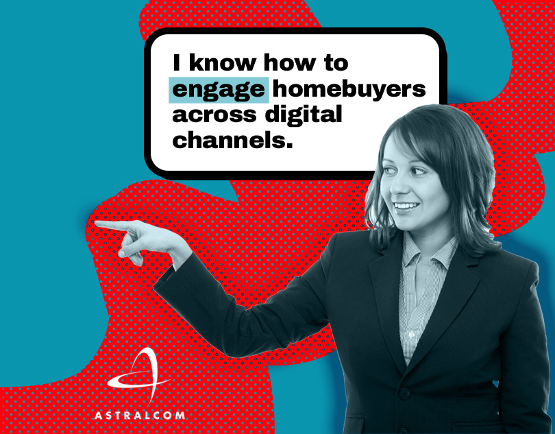 I know how to engage homebuyers