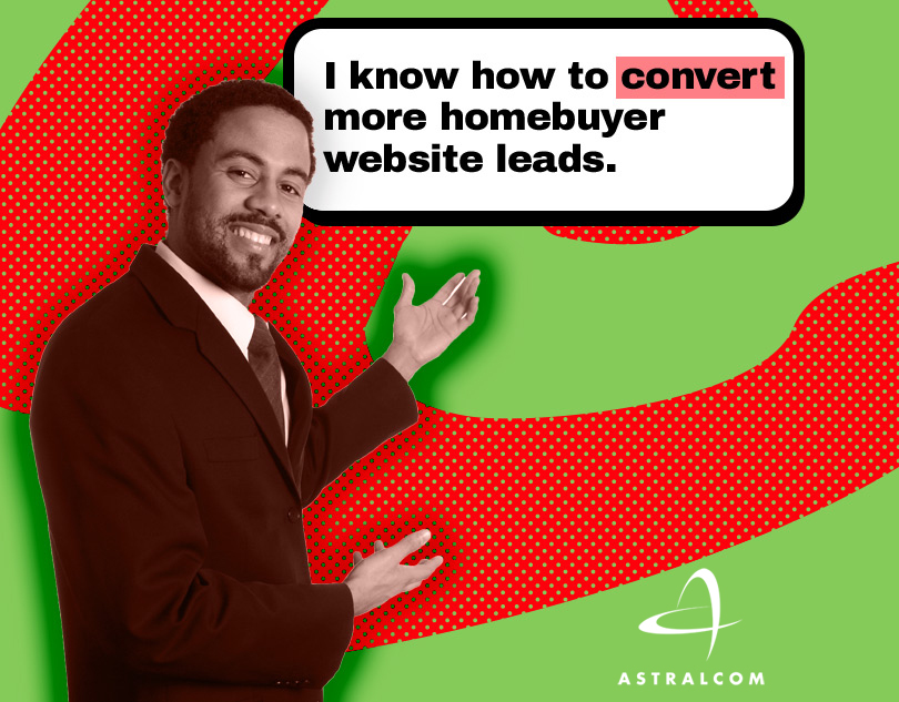 I know how to convert more homebuyers