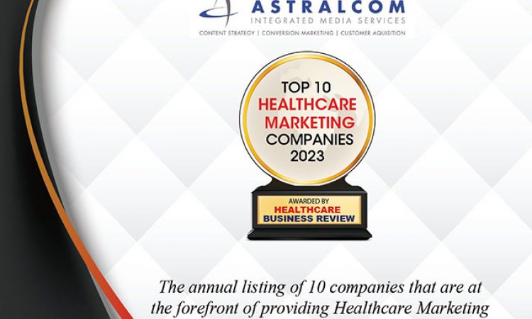 Healthcare Business Review Ranks ASTRALCOM In Top 10 Healthcare Marketing Agencies for 2023